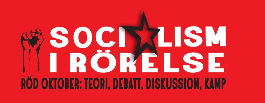 Socialism i Rörelse, 12 - 13 oktober Bagarmossens Folkets Hus